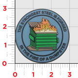 Dumpster Fire- The Strongest Steel is Forged in the Fire of a Dumpster Patch