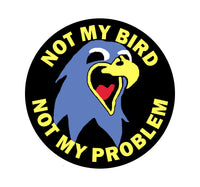 Not My Bird Not My Problem Sticker
